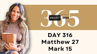 Day 316 Matthew 27 amp Mark 15  Daily One Year Bible Study  Audio Bible Reading w Commentary [upl. by Gradeigh57]