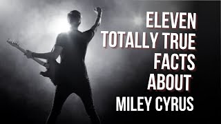 11 Totally True Facts about Miley Cyrus [upl. by Jaclin]