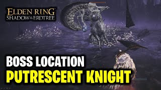 Where to Find Putrescent Knight Boss Location  Elden Ring DLC [upl. by Dann]