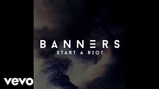 BANNERS  Start A Riot Audio [upl. by Aianat]