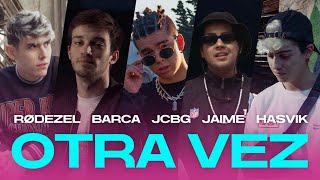 Rodezel Barca JCBG Jaime Hasvik  OTRA VEZ Official Video [upl. by Eberto]