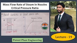 Lecture 19 Mass Flow Rate of Steam in Nozzles  Critical Pressure Ratio amp Its Physical Significance [upl. by Aierdna]