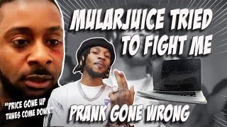 MULARJUICE TRIED TO FIGHT ME  PRANK GONE WRONG [upl. by Noleta817]