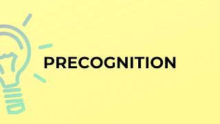 What is the meaning of the word PRECOGNITION [upl. by Alissa570]