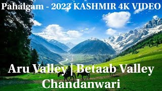 Aru Valley  Betaab Valley  Chandanwari  Pahalgam  April 2023 Sightseeing  KASHMIR 4K VIDEO [upl. by Garson857]