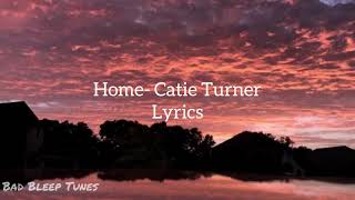 Home Catie Turner Lyrics [upl. by Idram]