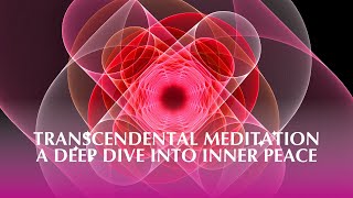 Transcendental Meditation A Deep Dive into Inner Peace [upl. by Anrym]