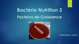 Bactérie Nutrition 3 FACTEURS DE CROISSANCE [upl. by Miner270]