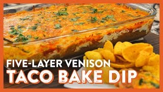 5Layer Venison Taco Bake Dip  Legendary Recipe [upl. by Alig]