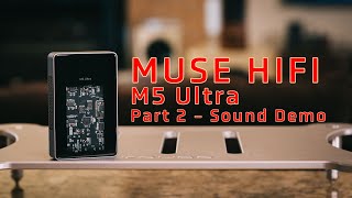 Muse Hifi M5 Ultra Sound Demo  Part 2 [upl. by Adnuahsal]