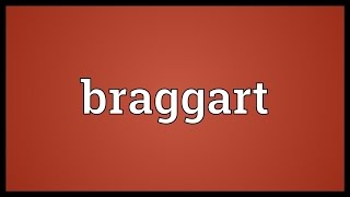 Braggart Meaning [upl. by Ydaj]