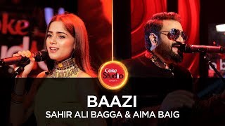 Coke Studio Season 10 Baazi Sahir Ali Bagga amp Aima Baig [upl. by Yeneffit]