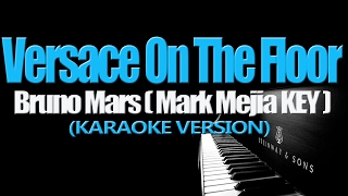 VERSACE ON THE FLOOR  Mark Mejia KEY KARAOKE VERSION [upl. by Nicholson781]