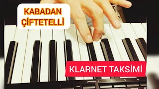 KLARNET TAKSİM VE ÇİFTETELLİ KABADAN [upl. by Elayne]