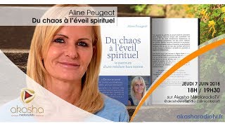 Aline Peugeot  Du chaos à léveil spirituel [upl. by Hsot563]