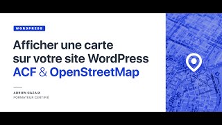 Tuto WordPress  Afficher une carte avec ACF amp OpenStreetMap [upl. by Chrisoula729]