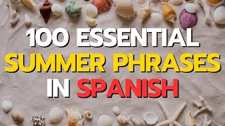 100 essential summer phrases in Spanish [upl. by Etiam388]