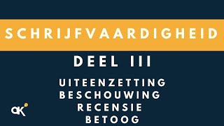 Schrijfvaardigheid deel 3 uiteenzetting beschouwing recensie en betoog [upl. by Hanoy]