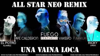 Una Vaina Loca All Star Neo Remix Fuego  Farruko  Vakero  RickyL Ft El Potro A Y Pipe C [upl. by Asilegna530]