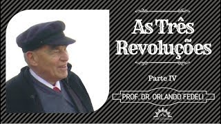 As Três Revoluções parte IV  Prof Dr Orlando Fedeli [upl. by Fauman]