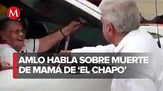 AMLO pide respeto sobre muerte de la mamá de ‘El Chapo’ [upl. by Amabil]