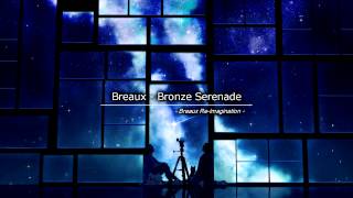 Breaux  Bronze Serenade Breaux ReImagination [upl. by Gorga]