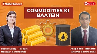 Commodities Ki Baatein  ICICI Direct [upl. by Sinnaiy]