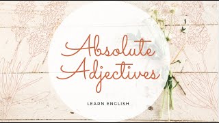 Absolute AdjectivesStrong Adjectives [upl. by Retniw623]