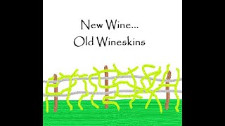 New Wine Old Wineskins [upl. by Ebenezer]