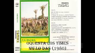 ORQUESTA LOS TIMES DE LA PALMA  ME LO DAS 1980 [upl. by Jorrie]