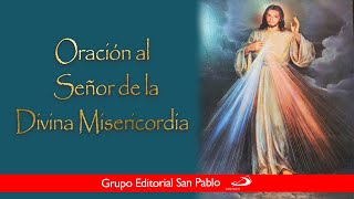 Oración al Señor de la Divina Misericordia [upl. by Egnalos]