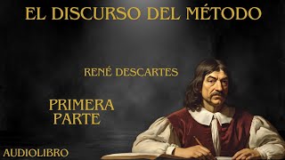 EL DISCURSO DEL MÉTODO René Descartes Primera Parte [upl. by Noreg]