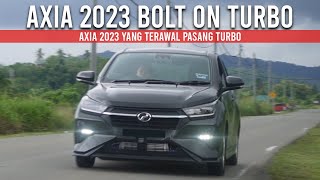 Perodua Axia 2023  Keluar Kilang Terus Bolt On Turbo [upl. by Ardua]