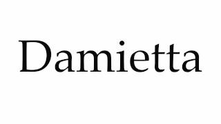 How to Pronounce Damietta [upl. by Julide887]