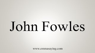 How To Say John Fowles [upl. by Furtek700]