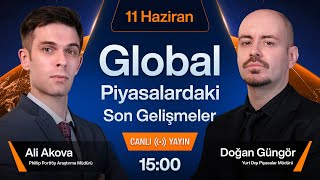 11 Haziran  Global Piyasalardaki Son Gelişmeler [upl. by Zurciram]