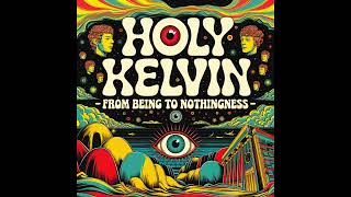 Holy Kelvin  From Being to Nothingness 1968 Full Album [upl. by Aeila945]