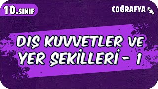 Dış Kuvvetler ve Yer Şekilleri  1  10Sınıf Coğrafya 2025 [upl. by Hung]