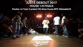 House Best 16  Juste Debout 2017  Frankie J amp Toyin VS Afree House MTC [upl. by Francene507]