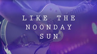 Like The Noonday Sun  ICF Worship [upl. by Etyam915]