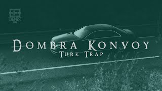 Dombra Konvoy  Türk TRAP REMIX Efe Demir  Original Mix [upl. by Derina]