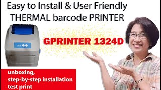 GPRINTER 1324D THERMAL BARCODE PRINTER unboxing Step bystep installation test print easy to use [upl. by Nowyt847]