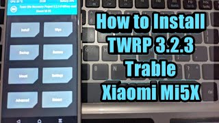 Tutorial Install TWRP 323 Trable Xiaomi Mi5X  Simple [upl. by Aretina2]