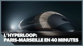 LHyperloop  Paris  Marseille en 40 min [upl. by Ycnalc]