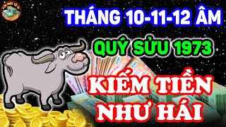 Hé Lộ Tử Vi Tháng 101112 Âm Năm 2023 Tuổi Quý Sửu 1973 Kiếm Tiền Như Hái Trúng số Độc Đắc  LPTV [upl. by Arnold]