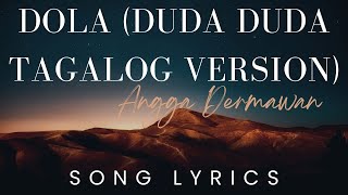 DOLA duda duda duda Tagalog Version by Angga Dermawan  SONG LYRICS VERSION [upl. by Amin643]