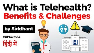 What is Telehealth Challenges and benefits of Telehealth for patients explained UPSC IAS [upl. by Tterag]