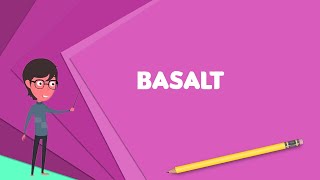 What is Basalt Explain Basalt Define Basalt Meaning of Basalt [upl. by Nirmak]