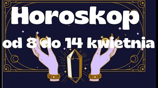 Horoskop od 8 do 14 kwietnia Wszystkie znaki [upl. by Arima100]