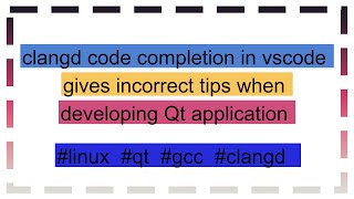 clangd code completion in vscode gives incorrect tips when developing Qt application [upl. by Ann-Marie]